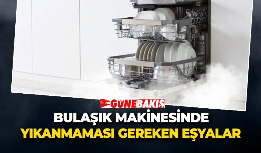 Bulaşık Makinesinde Yıkanmaması Gereken Eşyalar