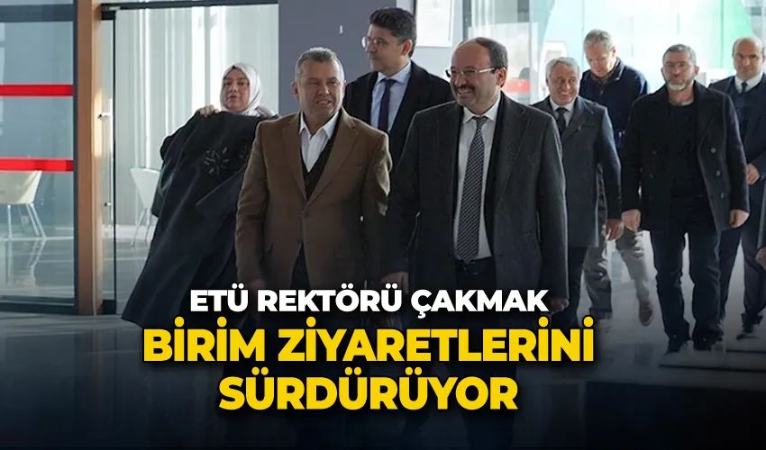 Rektör Çakmak birim ziyaretlerini sürdürüyor