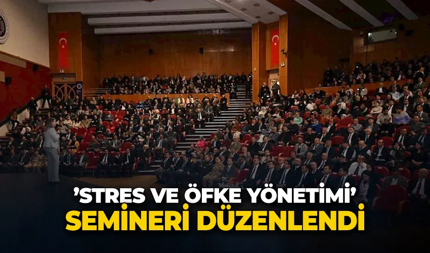 ’Stres ve öfke yönetimi’ semineri düzenlendi