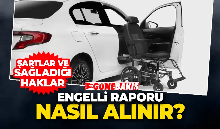 Engelli Raporu Nasıl Alınır? Şartlar ve Sağladığı Haklar