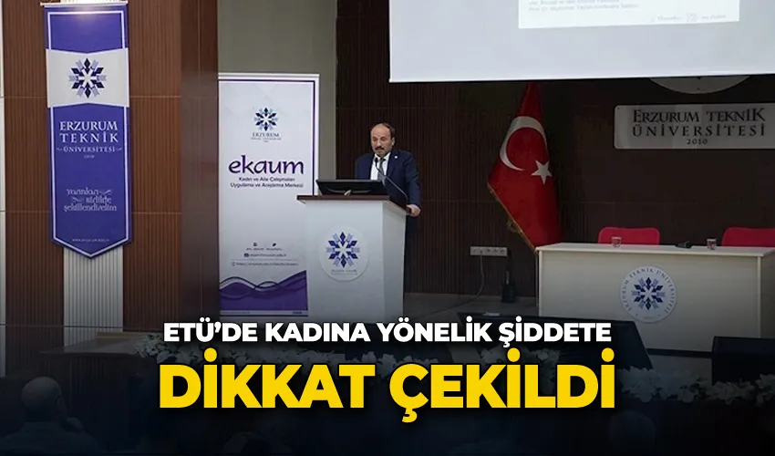 ETÜ’de kadına yönelik şiddete dikkat çekildi