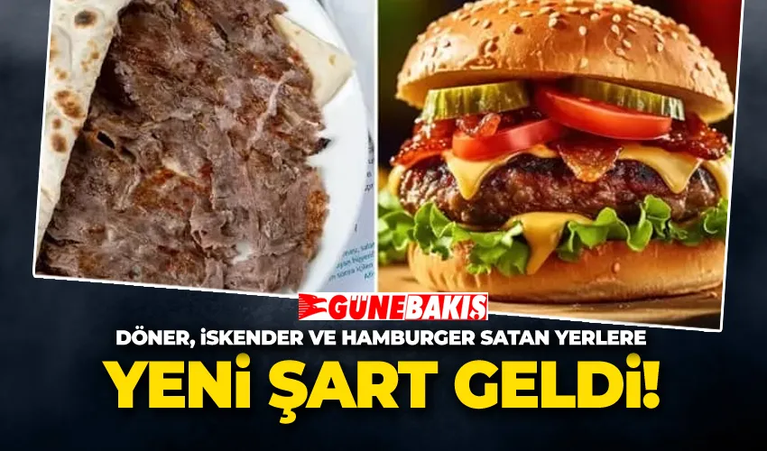 Döner, İskender ve Hamburger Satan Yerlere Yeni Şart Geldi!