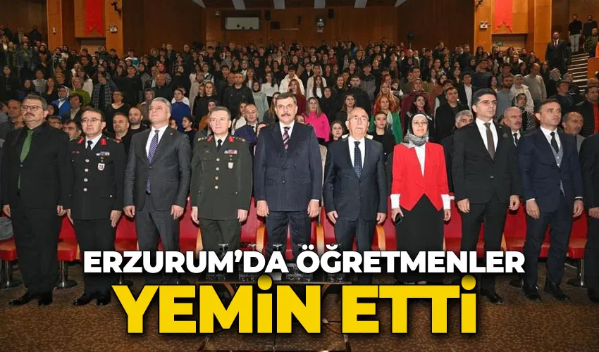 Erzurum’da öğretmenler yemin etti