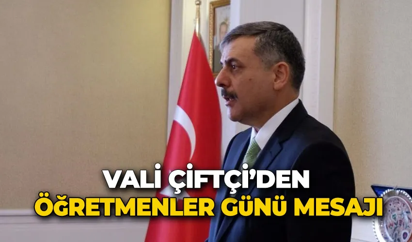 Vali Çiftçi’den Öğretmenler Günü mesajı