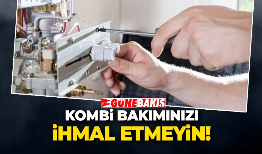 Kombi Bakımınızı İhmal Etmeyin