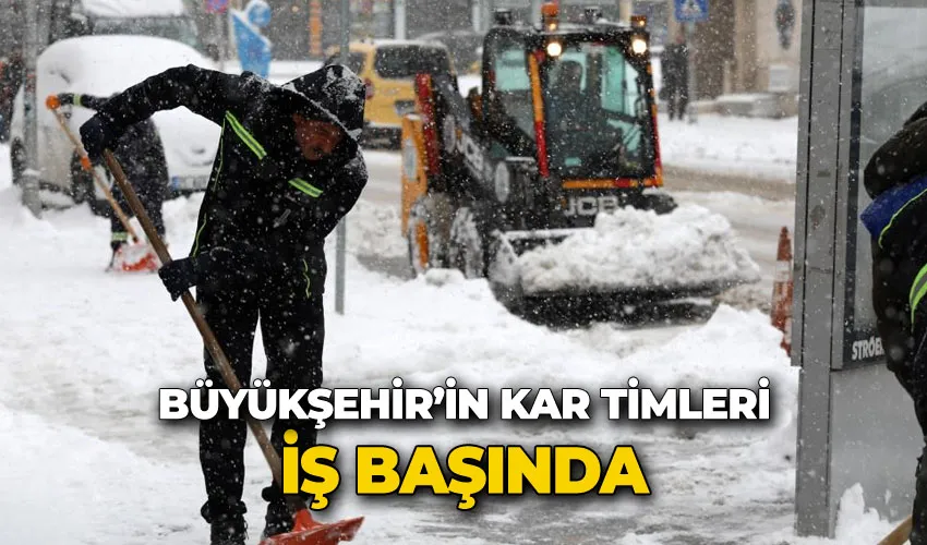 Büyükşehir’in kar timleri iş başında