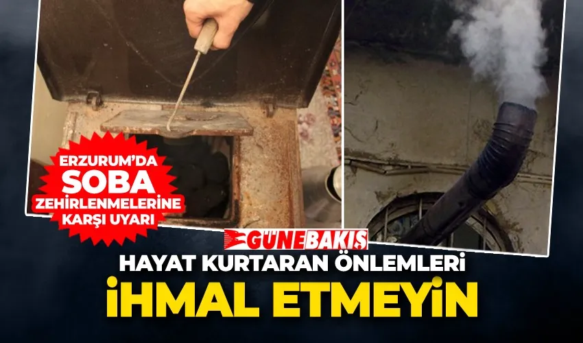 Erzurum’da Soba Zehirlenmelerine Karşı Uyarı