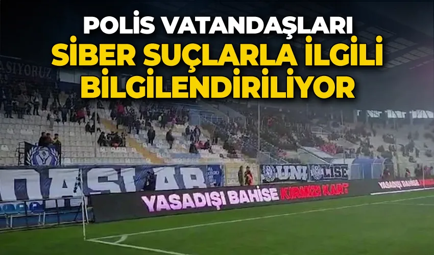 Polis vatandaşları siber suçlarla ilgili bilgilendiriliyor