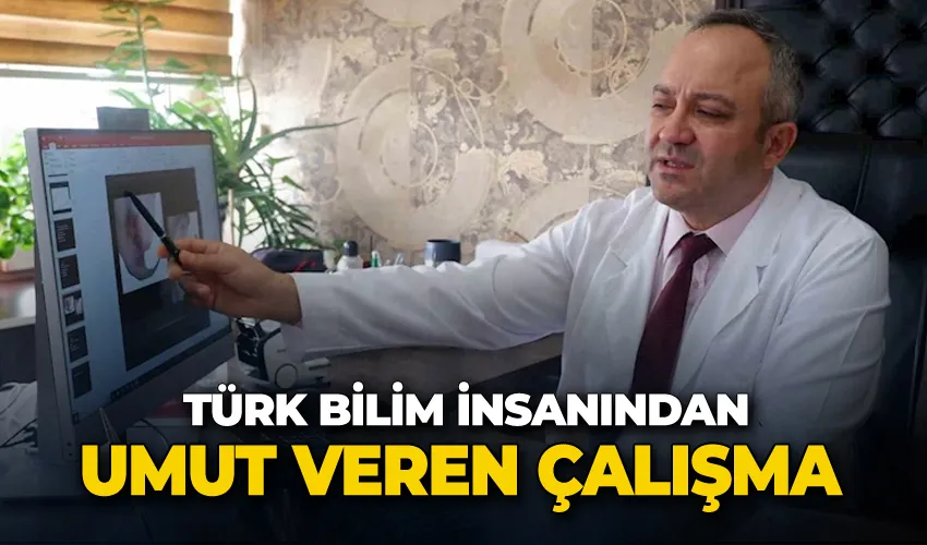 Türk bilim insanından umut veren çalışma