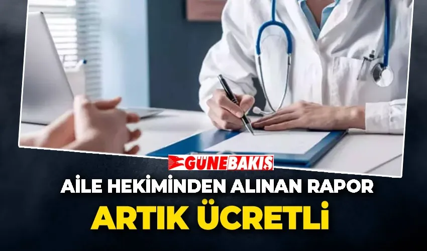 Aile Hekiminden Alınan Rapor Artık Ücretli