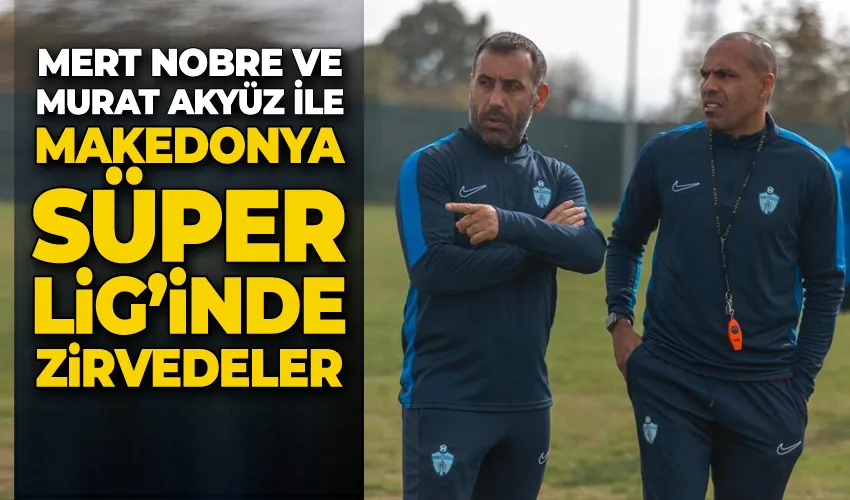 Mert Nobre ve Murat Akyüz  ile zirvedeler