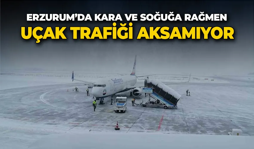 Erzurum’da kara ve soğuğa rağmen uçak trafiği aksamıyor