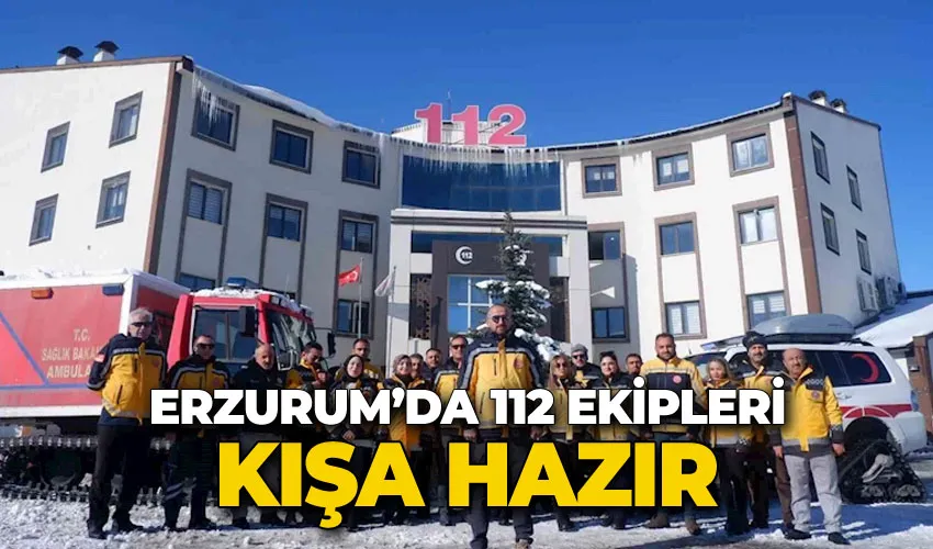 Erzurum’da 112 ekipleri kışa hazır