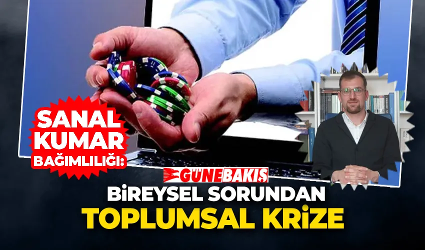 Sanal Kumar Bağımlılığı: Bireysel Sorundan Toplumsal Krize