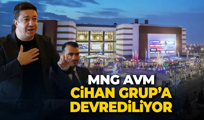 MNG AVM Cihan Grup’a devrediliyor