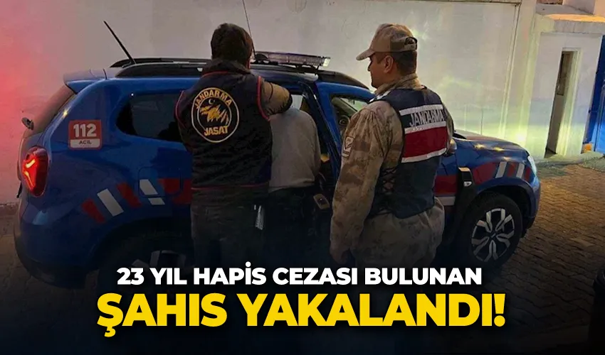 23 yıl hapis cezası bulunan şahıs yakalandı