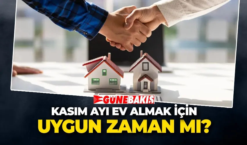 Kasım Ayı Ev Almak İçin Uygun Zaman mı? 