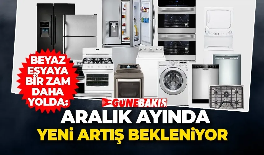 Beyaz Eşyaya Bir Zam Daha Yolda: Aralık Ayında Yeni Artış Bekleniyor