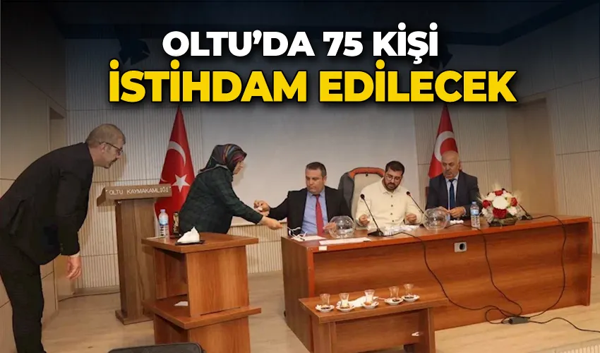 Oltu’da 75 kişi istihdam edilecek