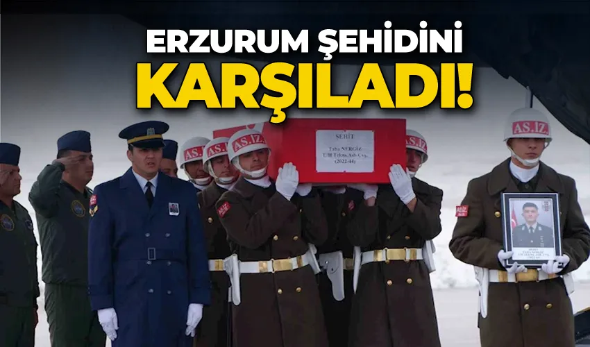 Erzurum şehidini karşıladı