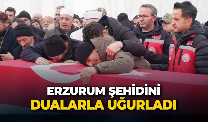 Erzurum şehidini dualarla uğurladı