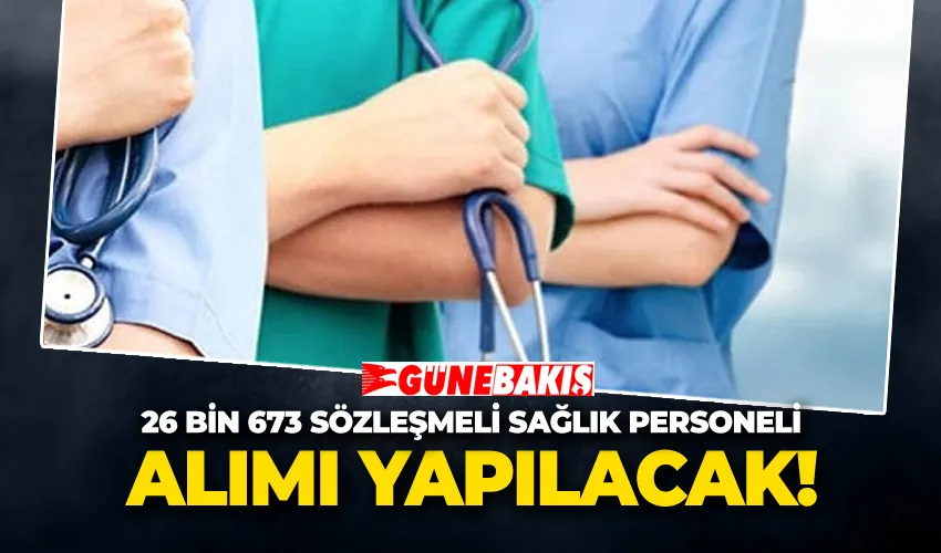 26 Bin 673 Sözleşmeli Sağlık Personeli Alımı Yapılacak 