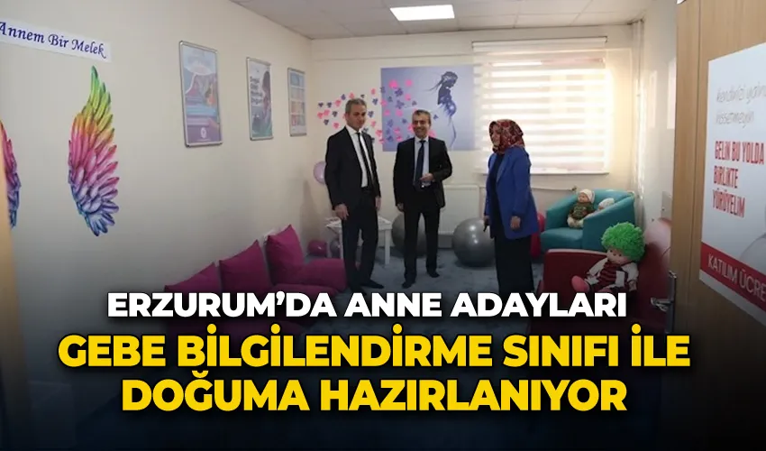 Erzurum’da anne adayları gebe bilgilendirme sınıfı ile doğuma hazırlanıyor