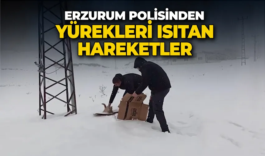 Erzurum polisinden yürekleri ısıtan hareketler