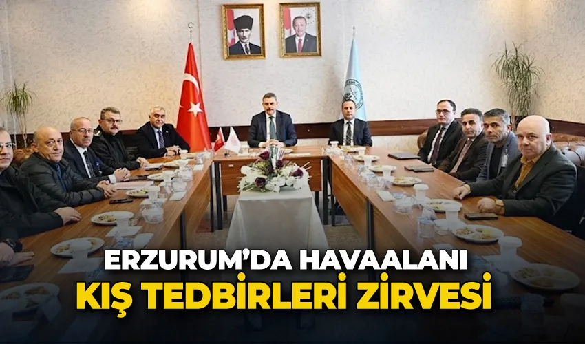 Erzurum’da havaalanı kış tedbirleri zirvesi