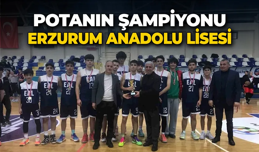 Potanın şampiyonu Erzurum Anadolu Lisesi