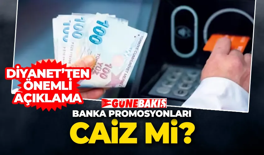 Banka Promosyonları Caiz Mi? Diyanet’ten Önemli Açıklama