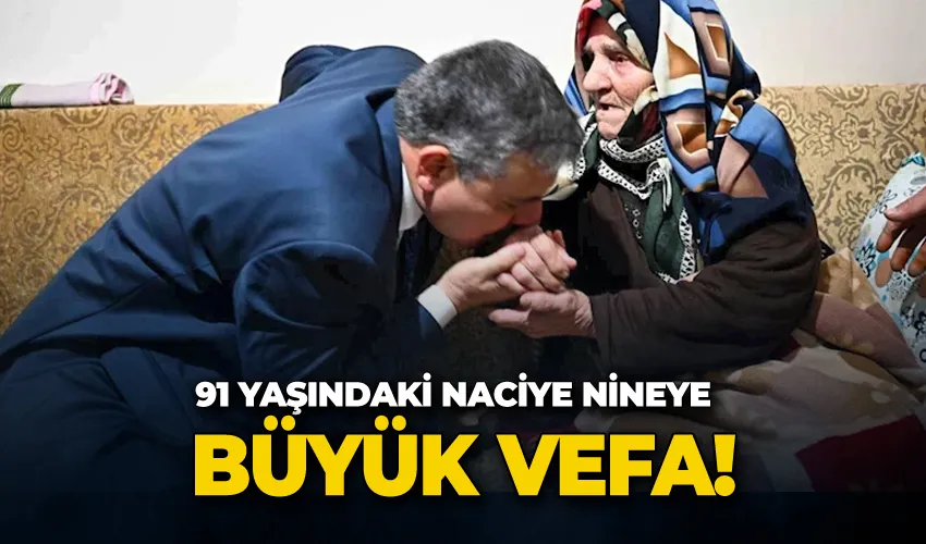 91 yaşındaki Naciye nineye vefa