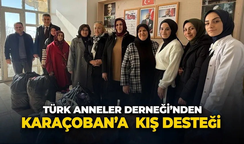 Türk Anneler Derneği’nden Karaçoban’da öğrenci ve annelerine kış desteği