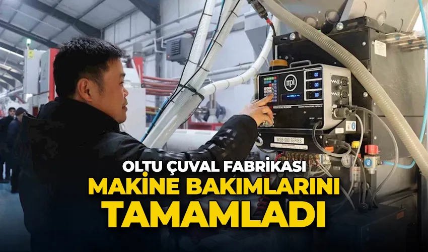 Oltu Çuval Fabrikası makine bakımlarını tamamladı