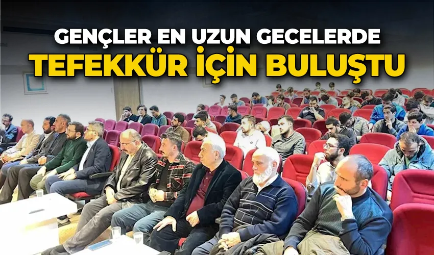 Gençler en uzun gecelerde tefekkür için buluştu