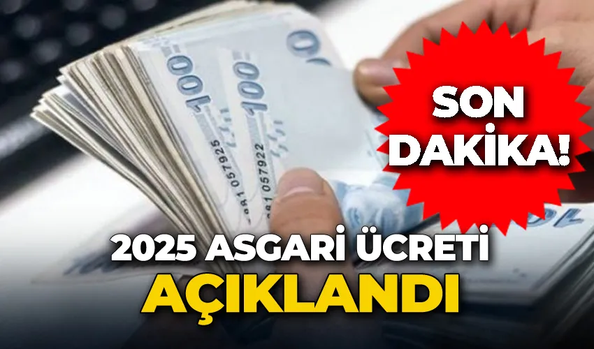 Son Dakika! 2025 Asgari Ücreti açıklandı.