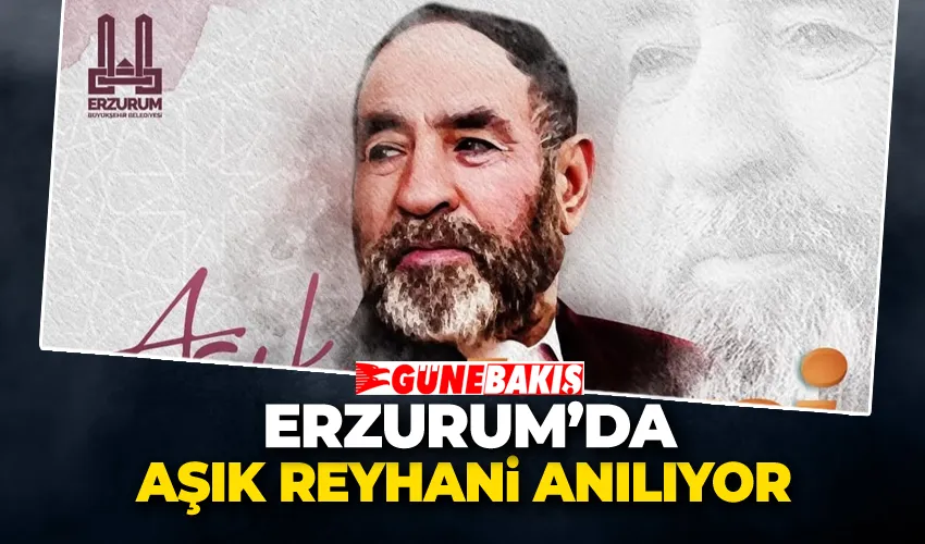 Erzurum’da Aşık Reyhani Anılıyor 