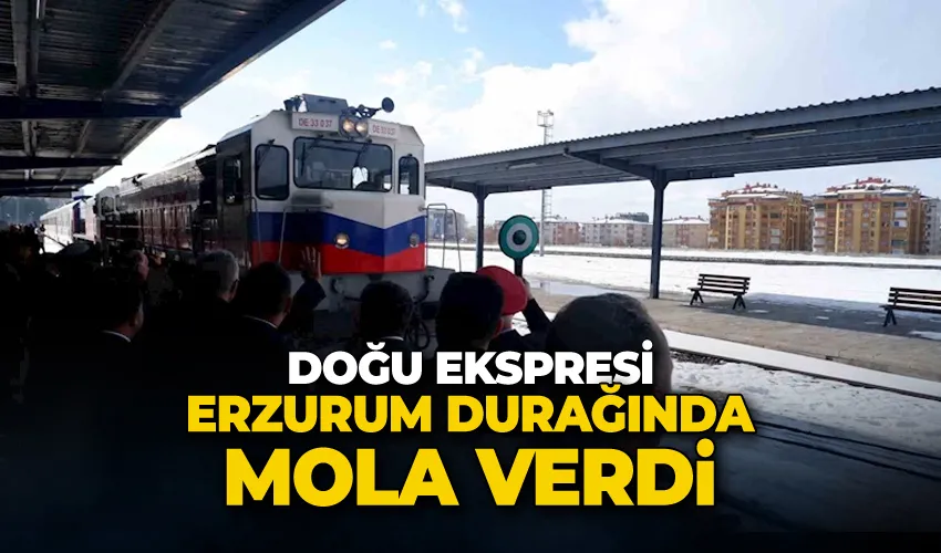 Doğu Ekspresi Erzurum durağında mola verdi