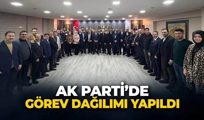 AK Parti’de görev dağılımı yapıldı