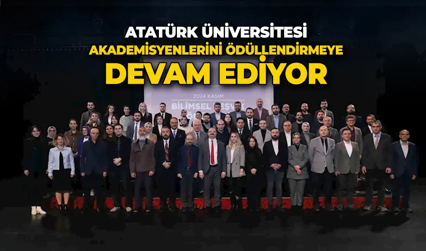 Atatürk Üniversitesi, akademisyenlerini ödüllendirmeye devam ediyor