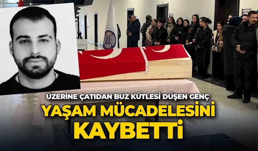 Üzerine çatıdan buz kütlesi düşen genç yaşam mücadelesini kaybetti