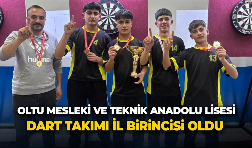 Oltu Mesleki ve Teknik Anadolu Lisesi dart takımı il birincisi oldu