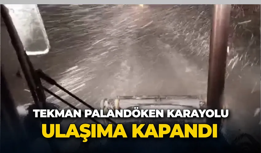 Tekman Palandöken karayolu ulaşıma kapandı