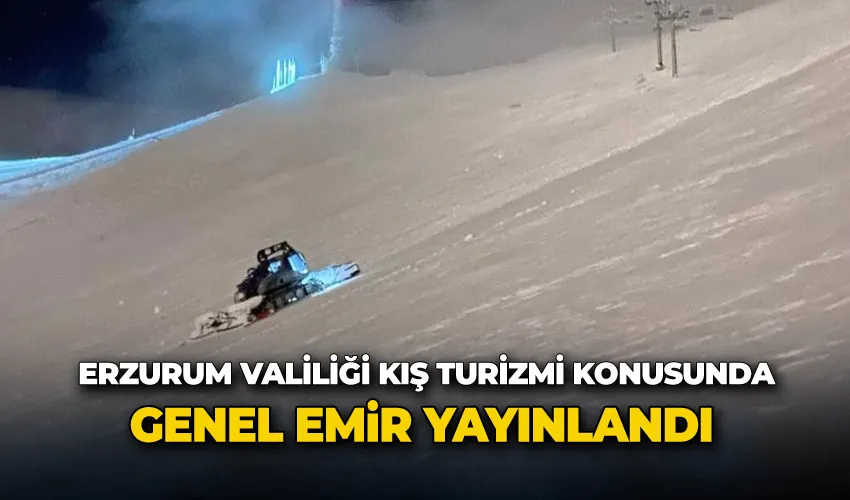 Erzurum Valiliği’nden Palandöken ve kış turizmi konusunda genel emir