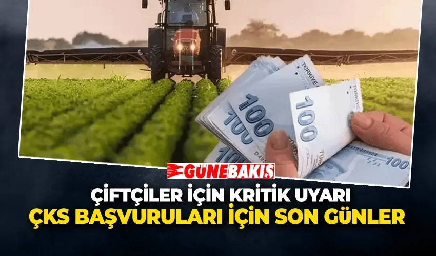 Çiftçiler İçin Kritik Uyarı: ÇKS Başvuruları İçin Son Günler