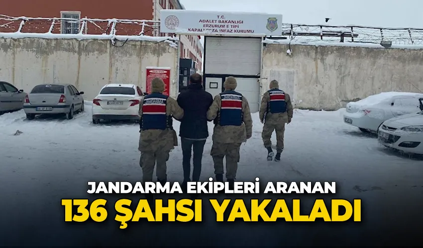 Jandarma ekipleri aranan 136 şahsı yakaladı