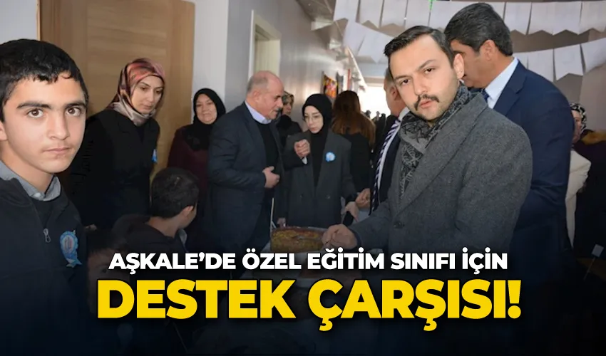 Aşkale’de özel eğitim sınıfı için destek çarşısı