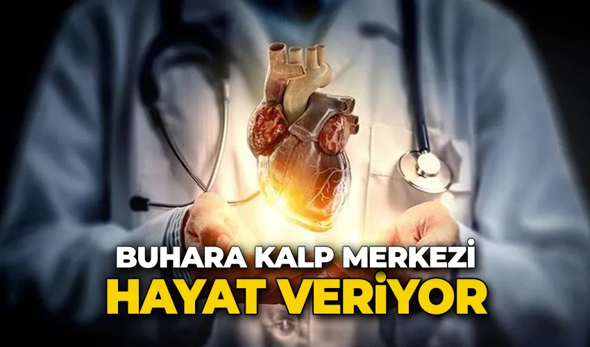 Buhara Kalp Merkezi hayat veriyor