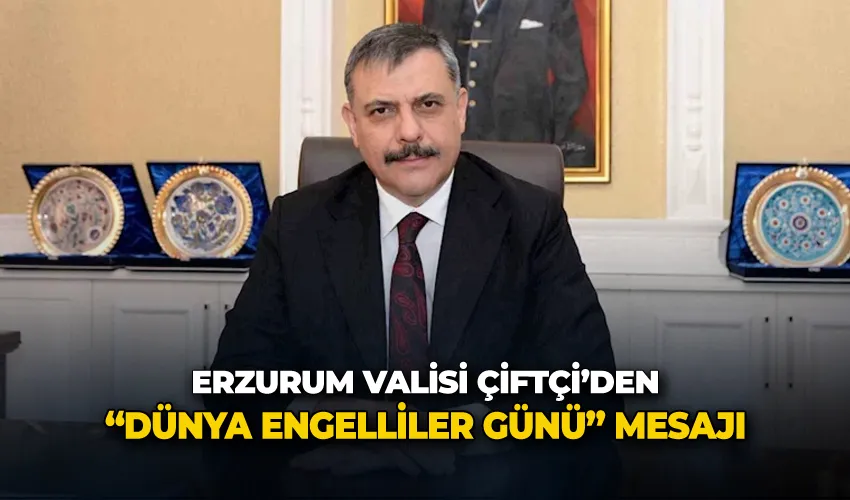 Vali Çiftçi’den “Dünya Engelliler Günü” mesajı