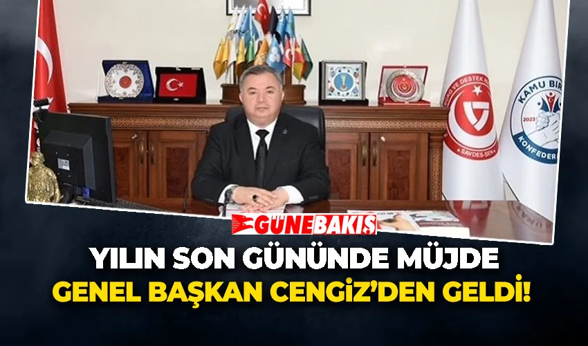 Yılın Son Gününde Müjde Genel Başkan Cengiz’den Geldi! 